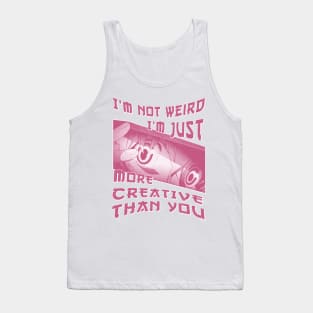 I'm Not Weird Im Just More Creative Than You Red Rose Tank Top